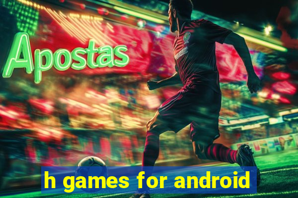 h games for android