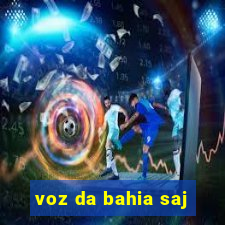 voz da bahia saj