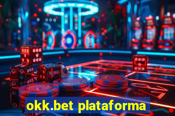 okk.bet plataforma