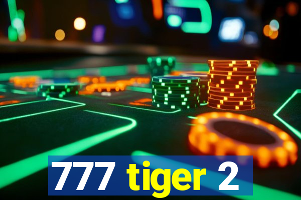 777 tiger 2