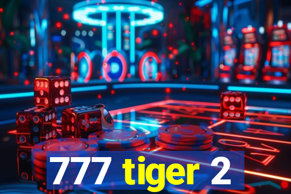 777 tiger 2