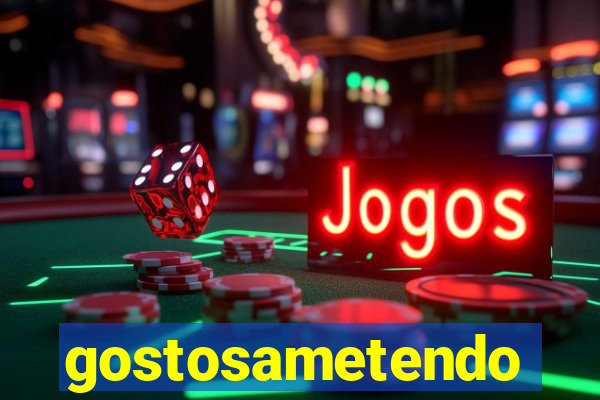 gostosametendo