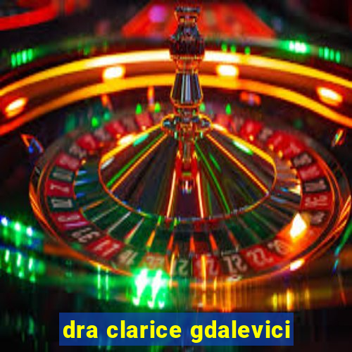 dra clarice gdalevici