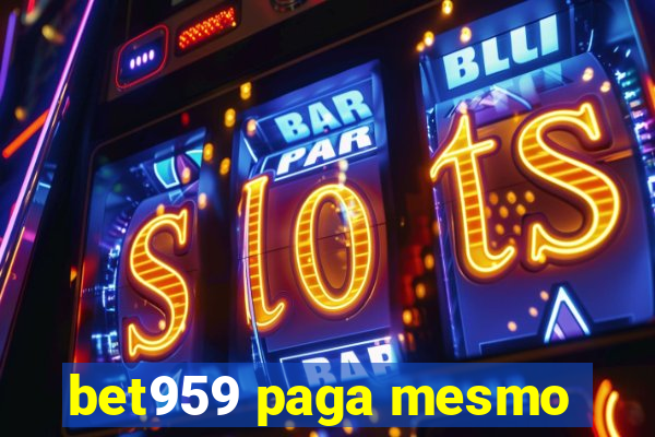 bet959 paga mesmo