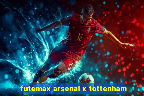 futemax arsenal x tottenham