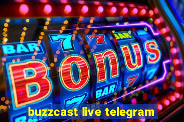 buzzcast live telegram