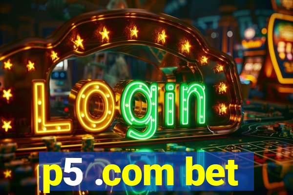 p5 .com bet