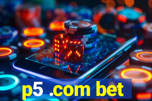 p5 .com bet