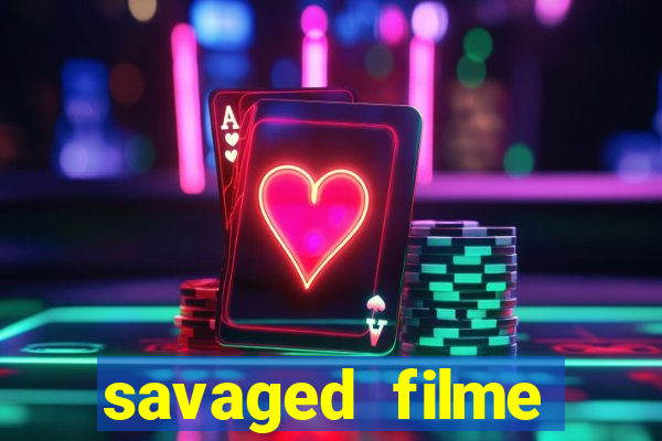 savaged filme completo dublado