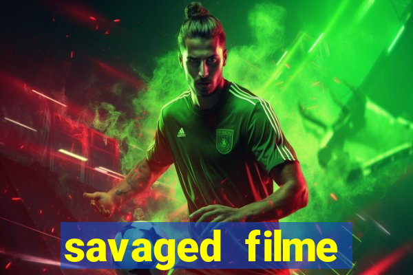 savaged filme completo dublado