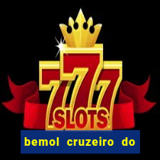 bemol cruzeiro do sul acre