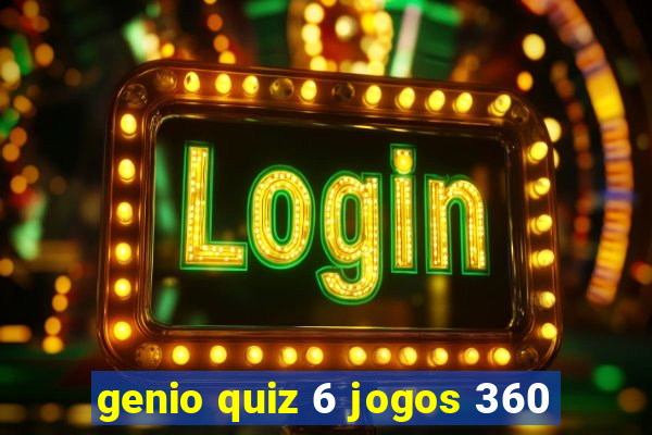 genio quiz 6 jogos 360