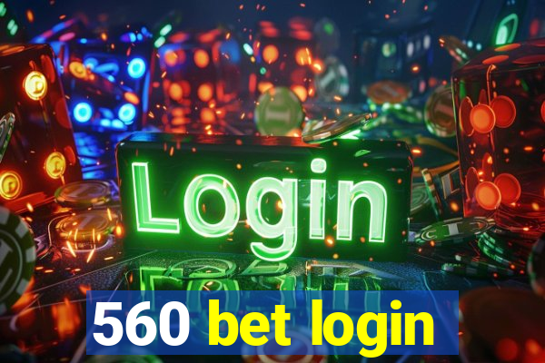 560 bet login