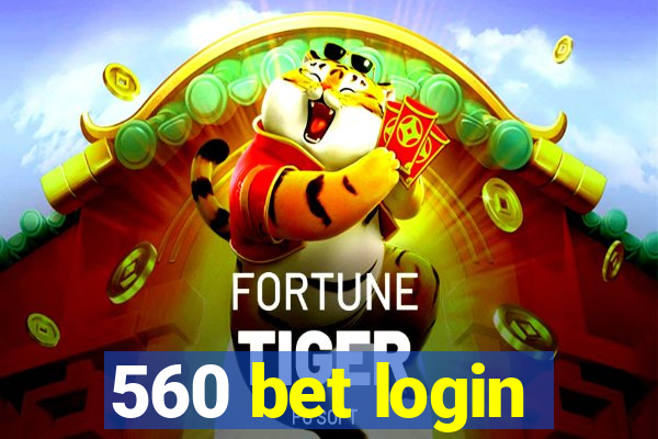 560 bet login