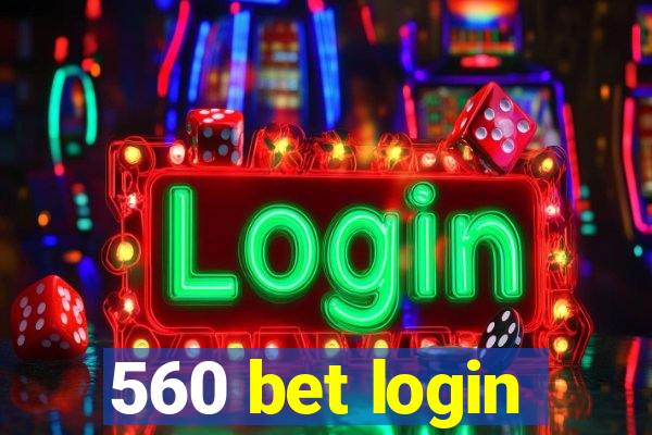 560 bet login