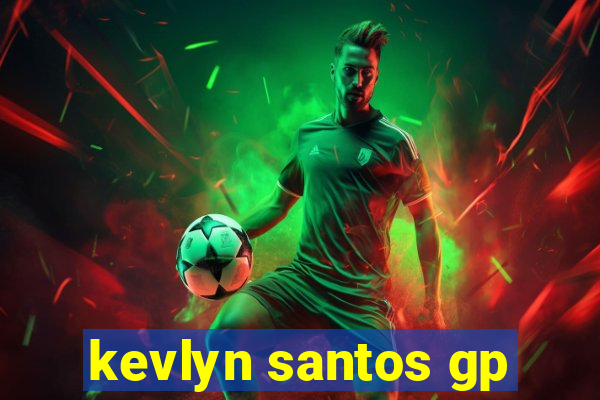 kevlyn santos gp