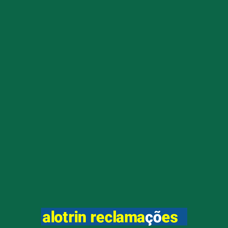 alotrin reclamações