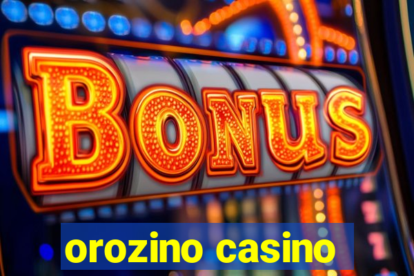 orozino casino