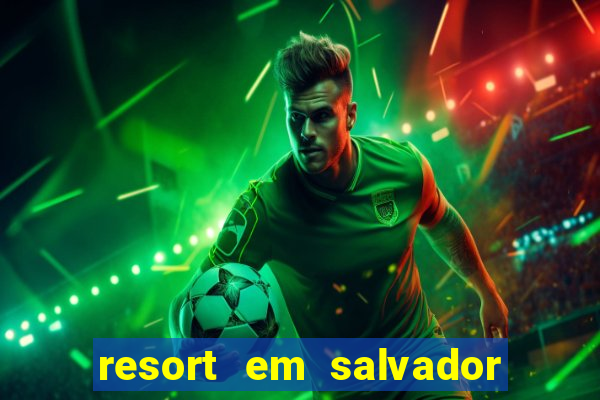 resort em salvador all inclusive