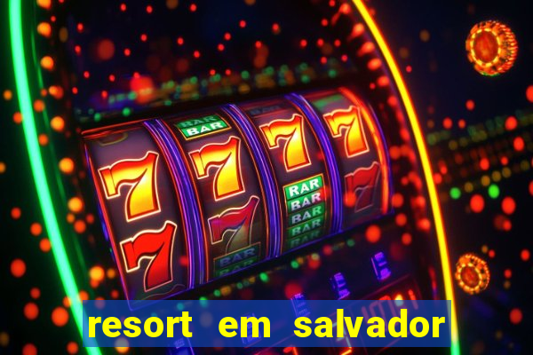 resort em salvador all inclusive