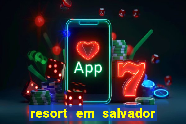 resort em salvador all inclusive