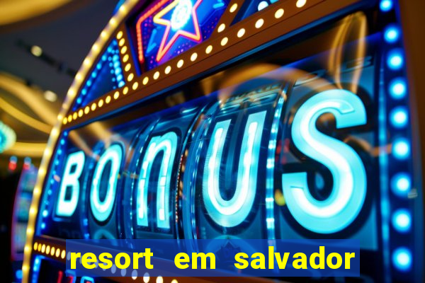 resort em salvador all inclusive