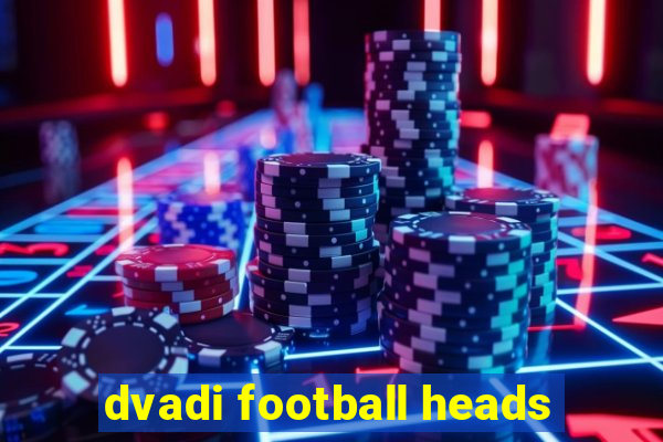 dvadi football heads