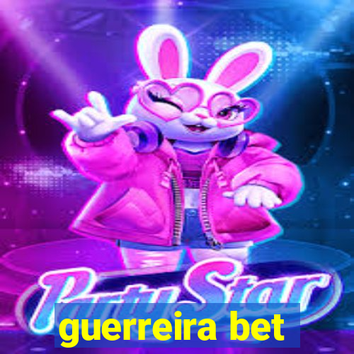 guerreira bet