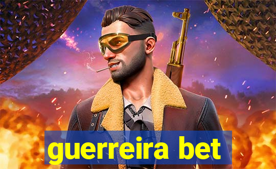 guerreira bet