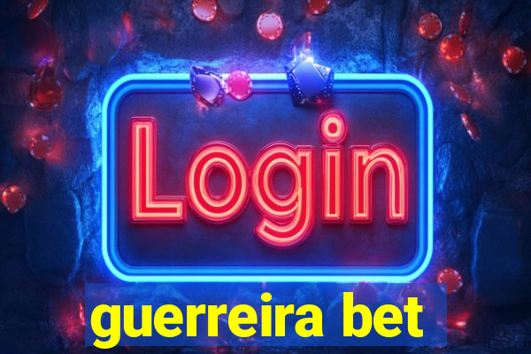 guerreira bet