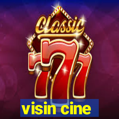 visin cine