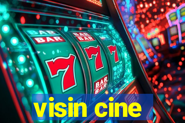 visin cine