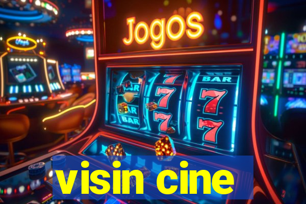 visin cine