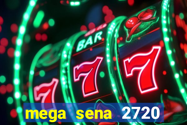 mega sena 2720 giga sena