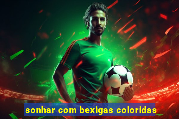 sonhar com bexigas coloridas