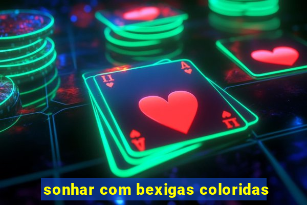 sonhar com bexigas coloridas