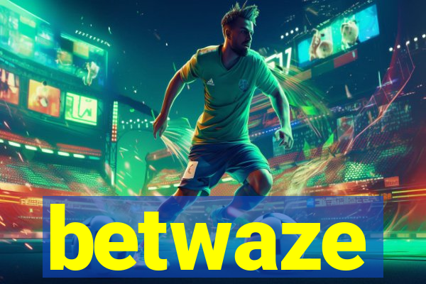 betwaze