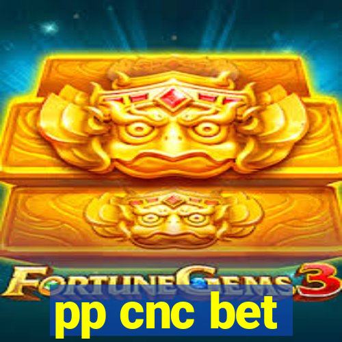 pp cnc bet