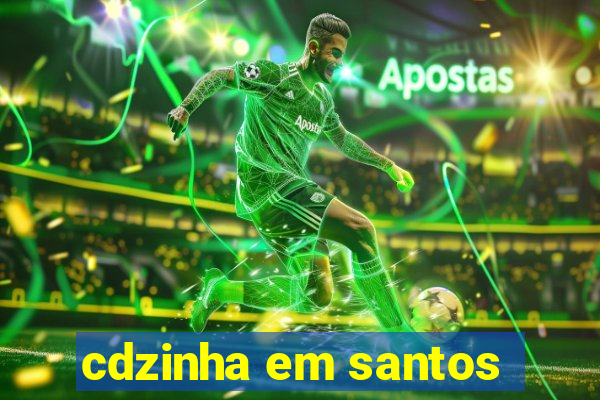 cdzinha em santos