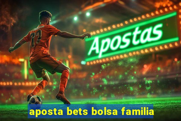 aposta bets bolsa familia