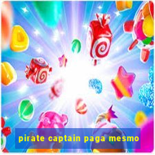 pirate captain paga mesmo