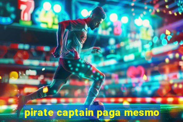 pirate captain paga mesmo