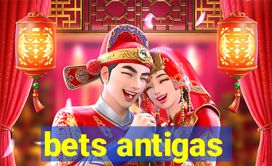 bets antigas