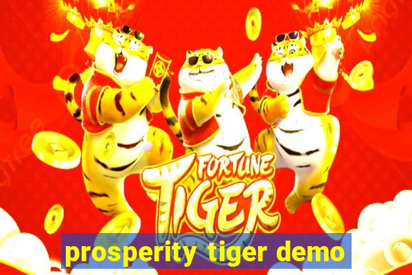 prosperity tiger demo