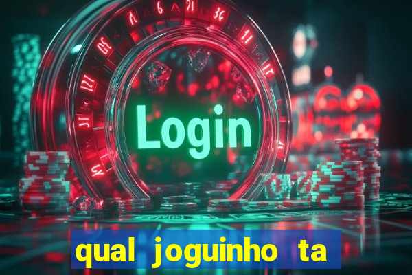 qual joguinho ta pagando agora