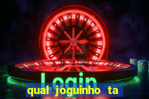 qual joguinho ta pagando agora