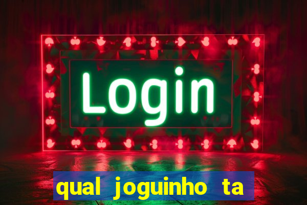 qual joguinho ta pagando agora