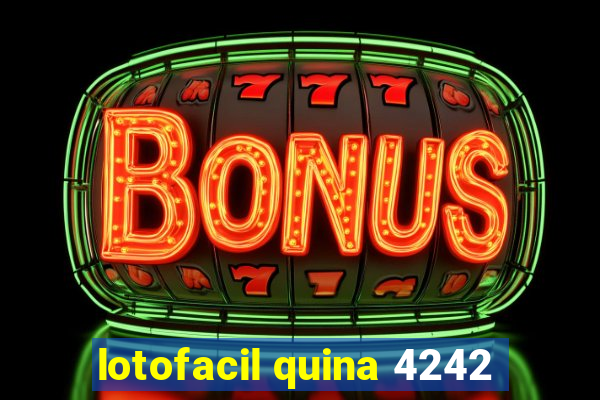 lotofacil quina 4242