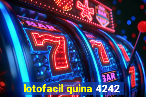 lotofacil quina 4242