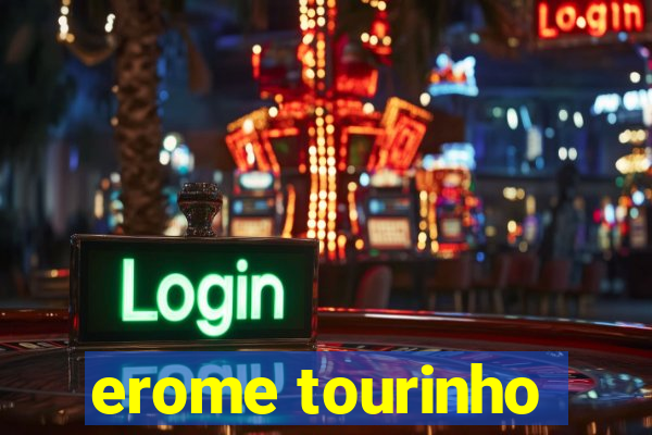 erome tourinho